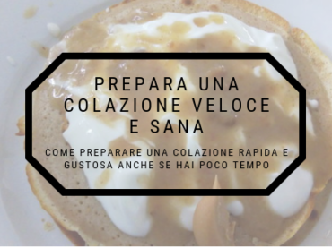 PREPARARE UNA COLAZIONE VELOCE E SANA
