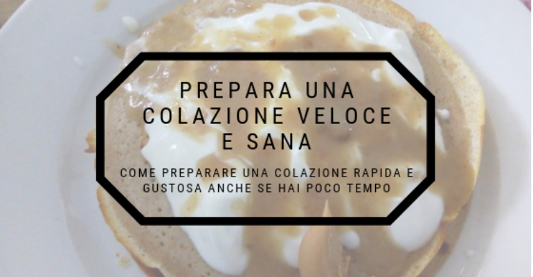 PREPARARE UNA COLAZIONE VELOCE E SANA