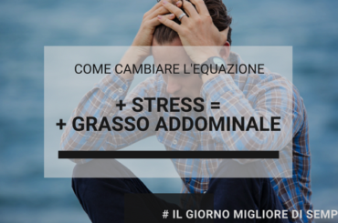 COME SUPERARE LO STRESS CHE TI FA INGRASSARE SE SEI UN UOMO CON PIÙ DI 40 ANNI