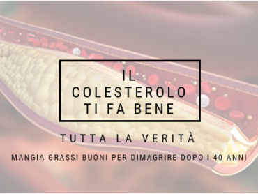 MANGIA GRASSO E DIMAGRISCI DOPO I 40 ANNI: LA VERITÀ SUL COLESTEROLO